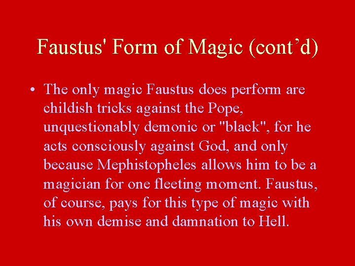 Faustus' Form of Magic (cont’d) • The only magic Faustus does perform are childish