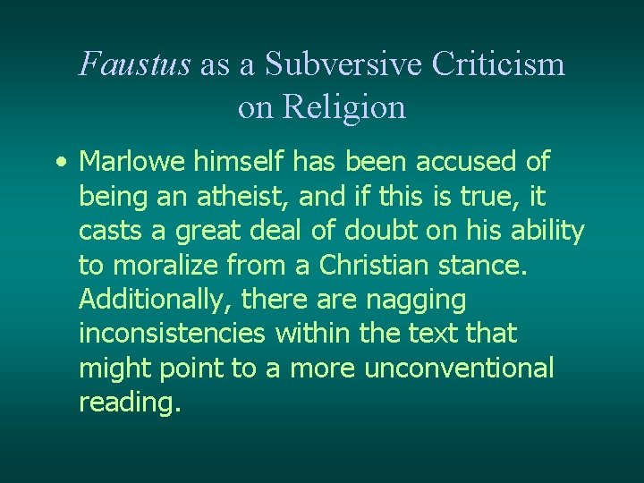 Faustus as a Subversive Criticism on Religion • Marlowe himself has been accused of