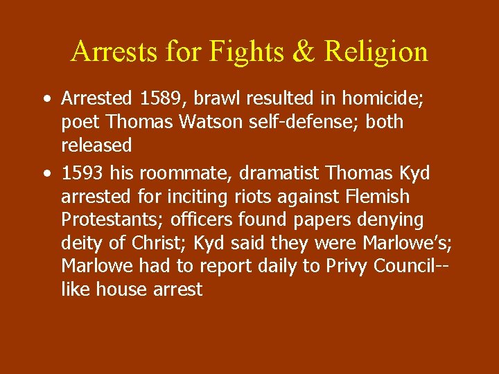 Arrests for Fights & Religion • Arrested 1589, brawl resulted in homicide; poet Thomas