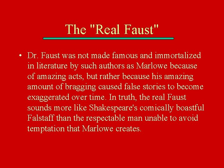 The "Real Faust" • Dr. Faust was not made famous and immortalized in literature