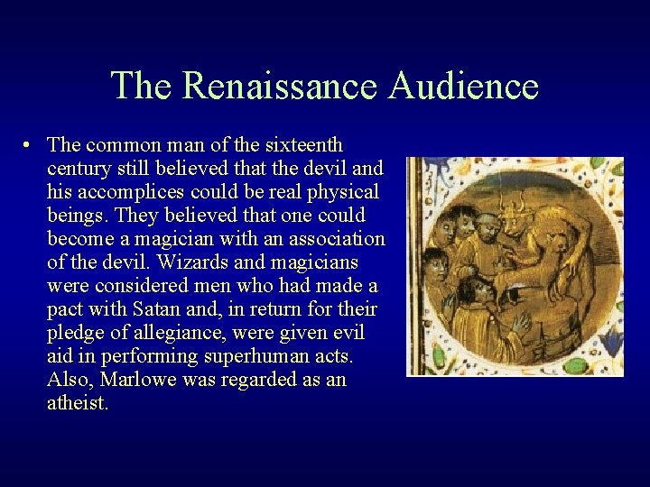 The Renaissance Audience • The common man of the sixteenth century still believed that