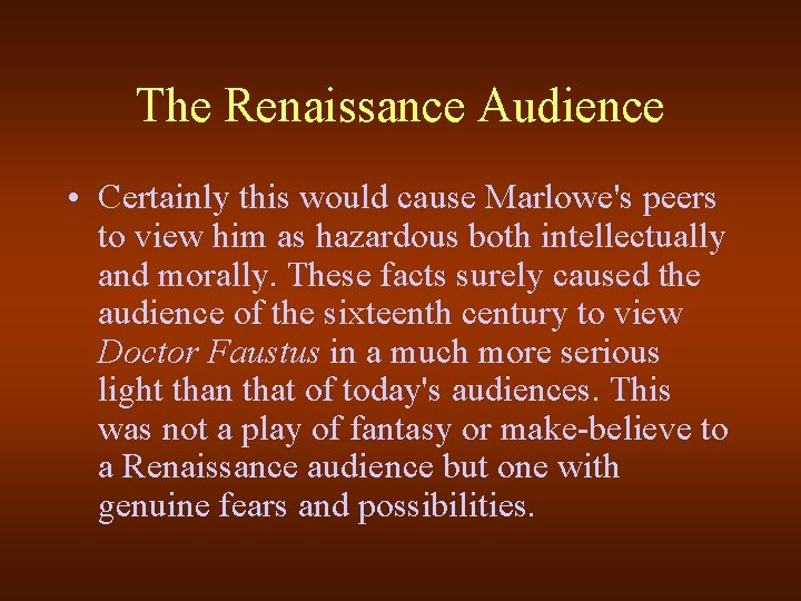 The Renaissance Audience • Certainly this would cause Marlowe's peers to view him as