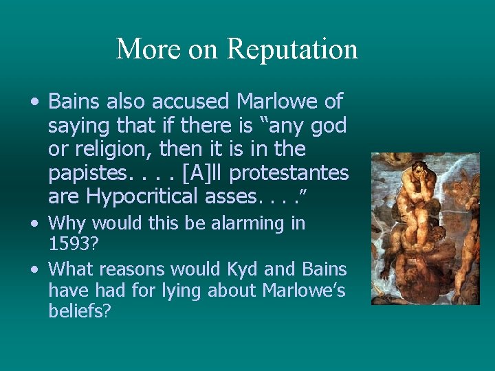 More on Reputation • Bains also accused Marlowe of saying that if there is