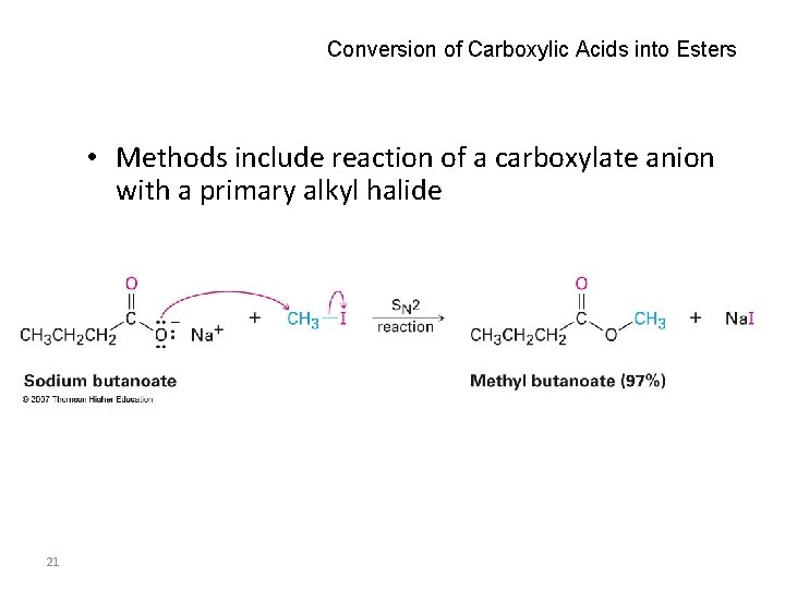 Conversion of Carboxylic Acids into Esters • Methods include reaction of a carboxylate anion