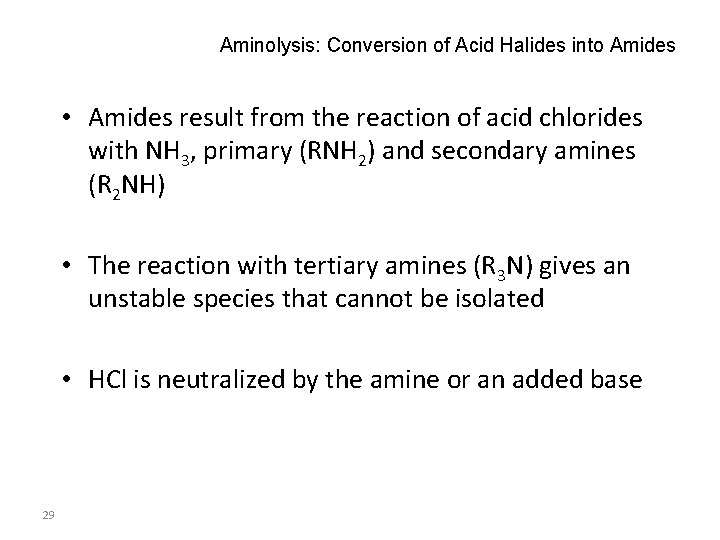 Aminolysis: Conversion of Acid Halides into Amides • Amides result from the reaction of