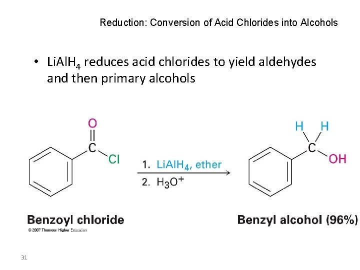 Reduction: Conversion of Acid Chlorides into Alcohols • Li. Al. H 4 reduces acid