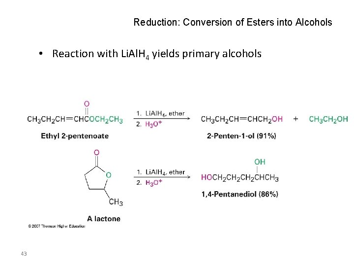 Reduction: Conversion of Esters into Alcohols • Reaction with Li. Al. H 4 yields