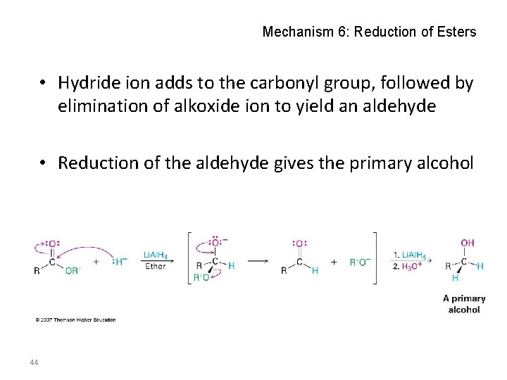 Mechanism 6: Reduction of Esters • Hydride ion adds to the carbonyl group, followed