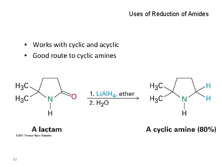Uses of Reduction of Amides • Works with cyclic and acyclic • Good route
