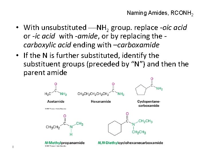 Naming Amides, RCONH 2 • With unsubstituted NH 2 group. replace -oic acid or