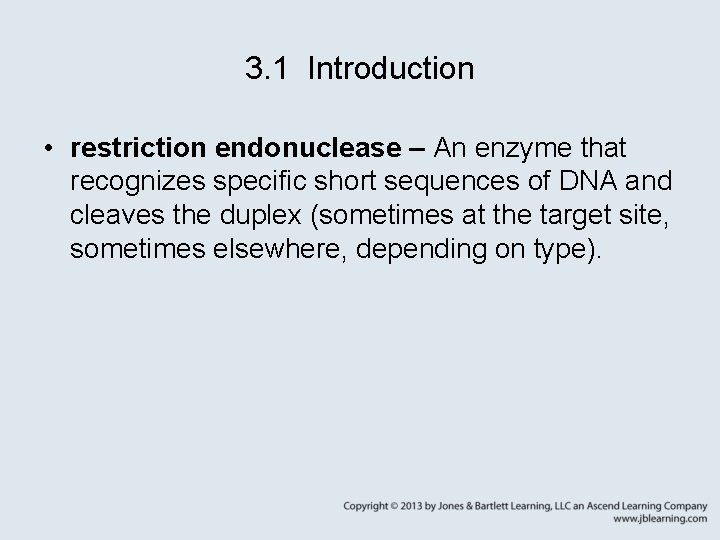3. 1 Introduction • restriction endonuclease – An enzyme that recognizes specific short sequences