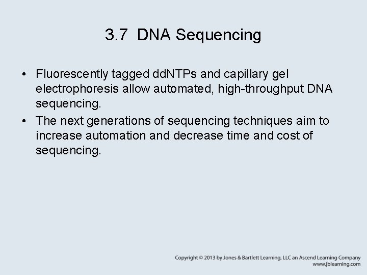 3. 7 DNA Sequencing • Fluorescently tagged dd. NTPs and capillary gel electrophoresis allow