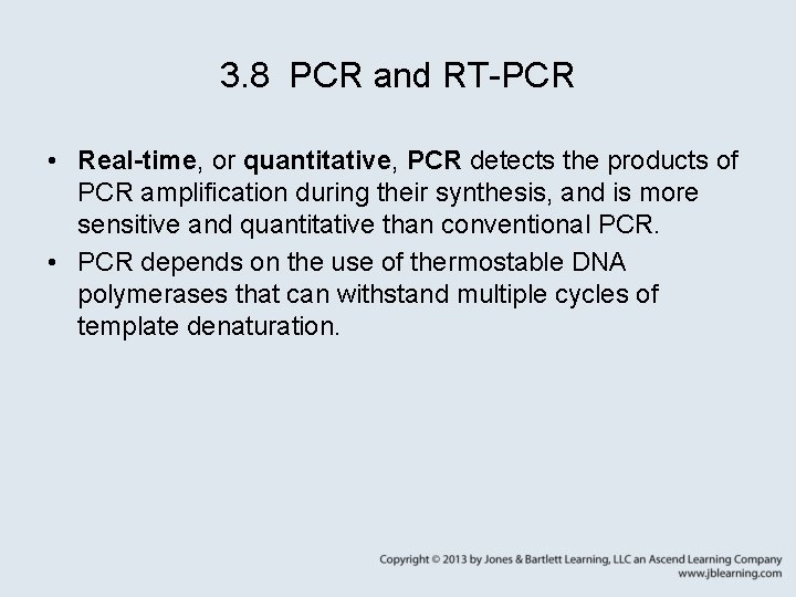 3. 8 PCR and RT-PCR • Real-time, or quantitative, PCR detects the products of