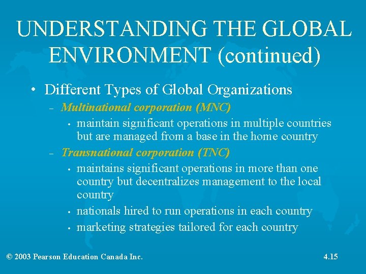 UNDERSTANDING THE GLOBAL ENVIRONMENT (continued) • Different Types of Global Organizations – – Multinational