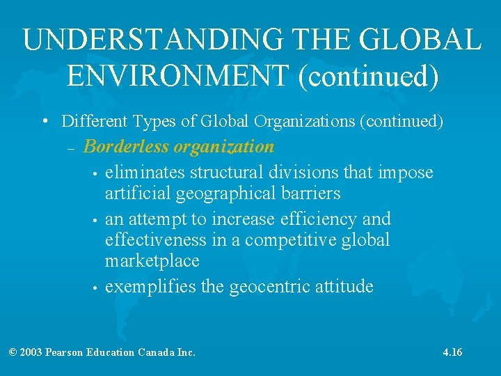 UNDERSTANDING THE GLOBAL ENVIRONMENT (continued) • Different Types of Global Organizations (continued) – Borderless