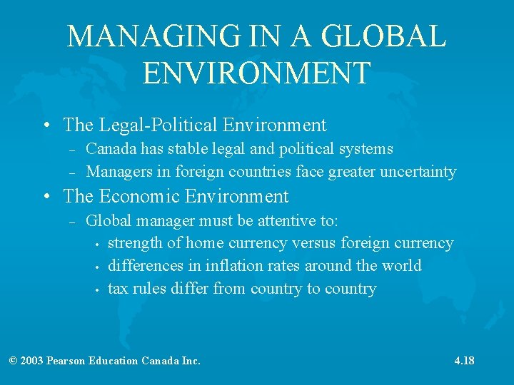 MANAGING IN A GLOBAL ENVIRONMENT • The Legal-Political Environment – – Canada has stable