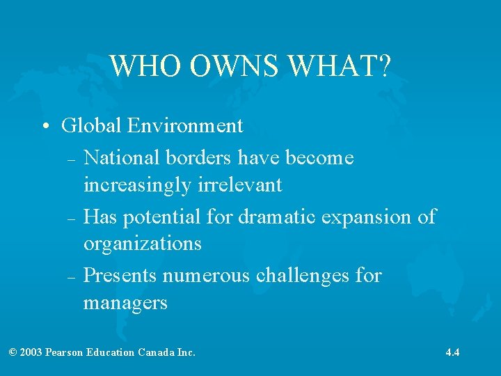WHO OWNS WHAT? • Global Environment – National borders have become increasingly irrelevant –