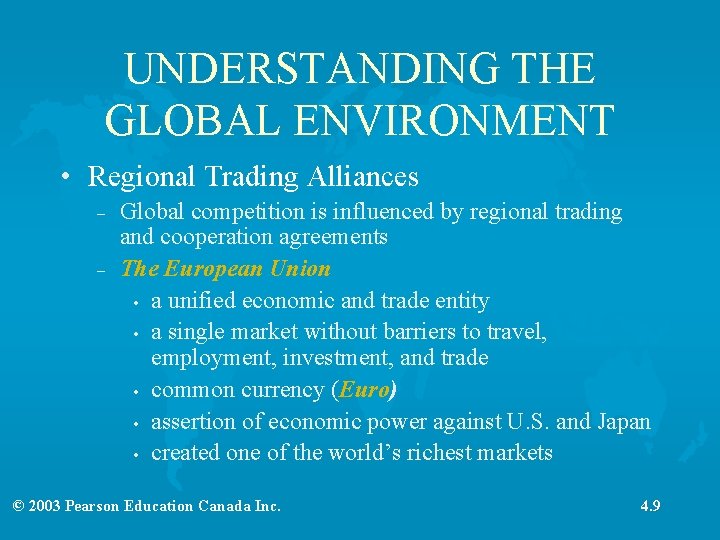 UNDERSTANDING THE GLOBAL ENVIRONMENT • Regional Trading Alliances – – Global competition is influenced