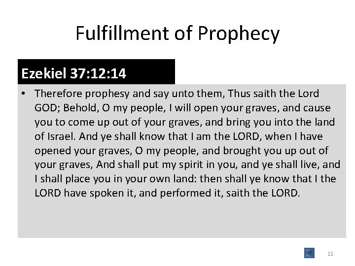Fulfillment of Prophecy Ezekiel 37: 12: 14 • Therefore prophesy and say unto them,