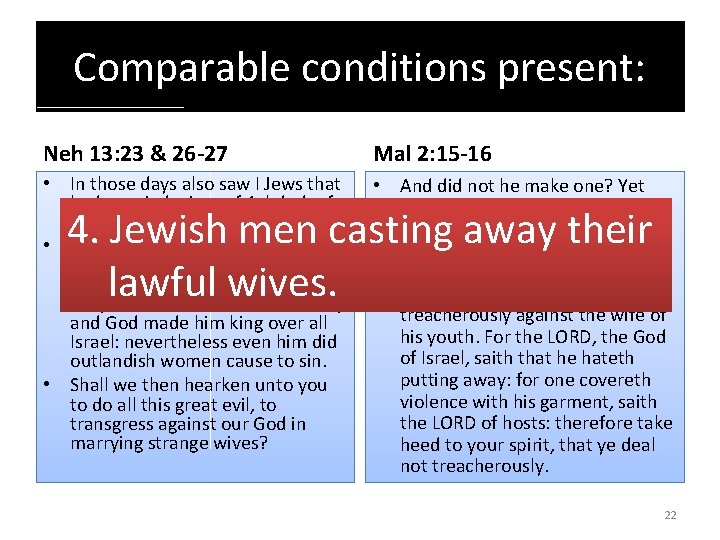 Comparable conditions present: Neh 13: 23 & 26 -27 Mal 2: 15 -16 •