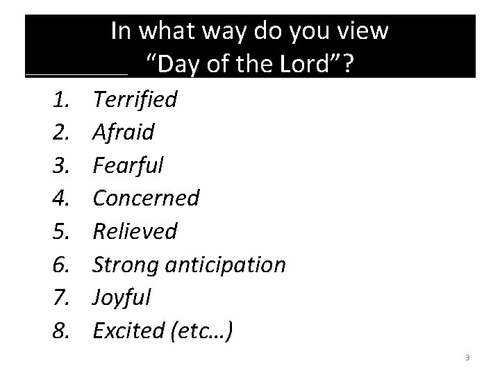 In what way do you view “Day of the Lord”? 1. 2. 3. 4.