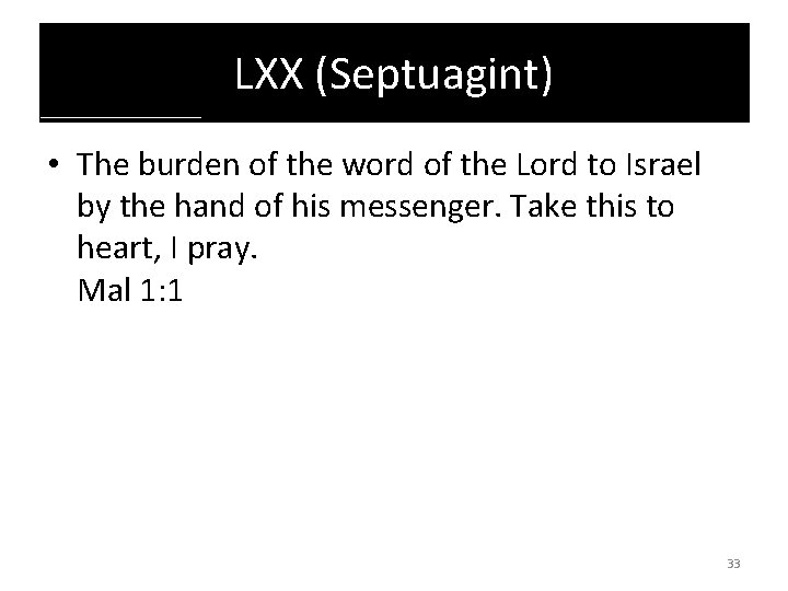 LXX (Septuagint) • The burden of the word of the Lord to Israel by