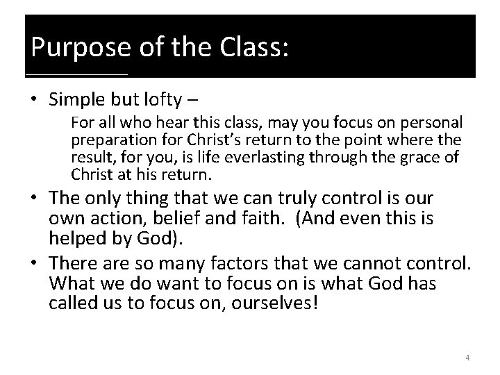 Purpose of the Class: • Simple but lofty – For all who hear this