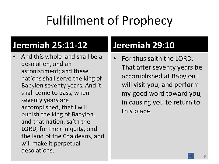 Fulfillment of Prophecy Jeremiah 25: 11 -12 Jeremiah 29: 10 • And this whole