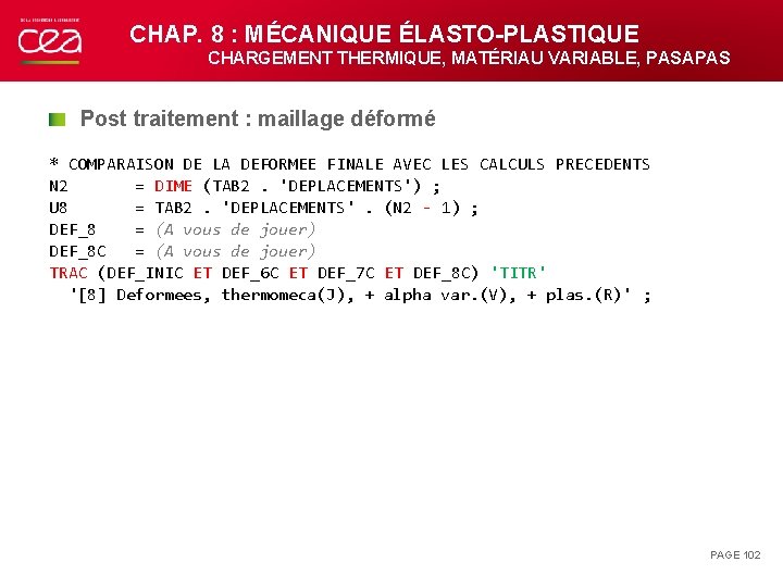 CHAP. 8 : MÉCANIQUE ÉLASTO-PLASTIQUE CHARGEMENT THERMIQUE, MATÉRIAU VARIABLE, PASAPAS Post traitement : maillage