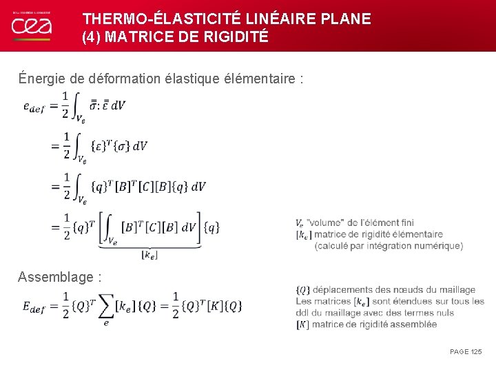 THERMO-ÉLASTICITÉ LINÉAIRE PLANE (4) MATRICE DE RIGIDITÉ Énergie de déformation élastique élémentaire : Assemblage