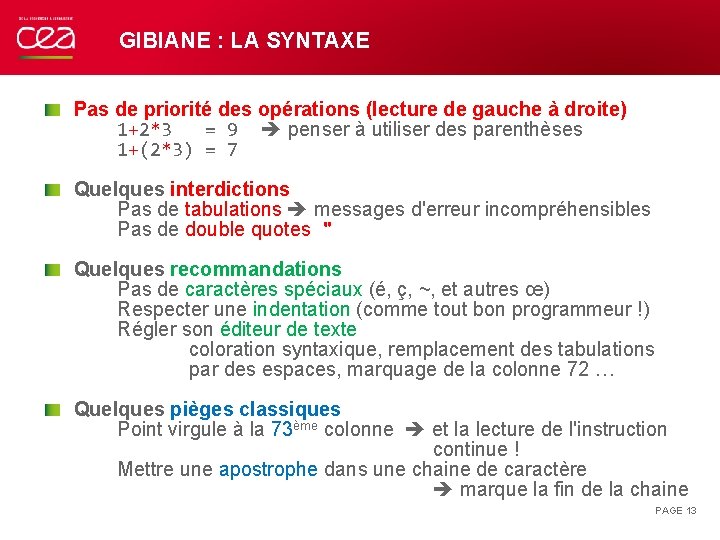 GIBIANE : LA SYNTAXE Pas de priorité des opérations (lecture de gauche à droite)