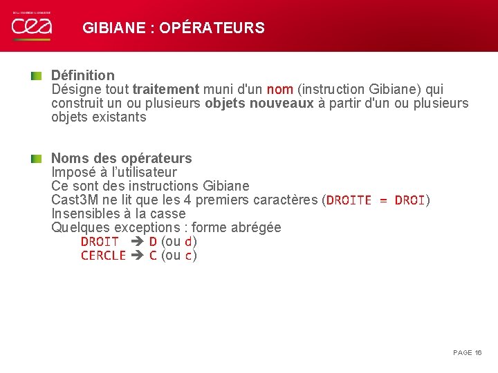 GIBIANE : OPÉRATEURS Définition Désigne tout traitement muni d'un nom (instruction Gibiane) qui construit