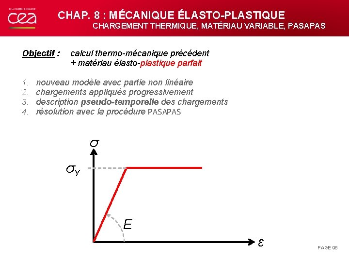 CHAP. 8 : MÉCANIQUE ÉLASTO-PLASTIQUE CHARGEMENT THERMIQUE, MATÉRIAU VARIABLE, PASAPAS Objectif : 1. 2.