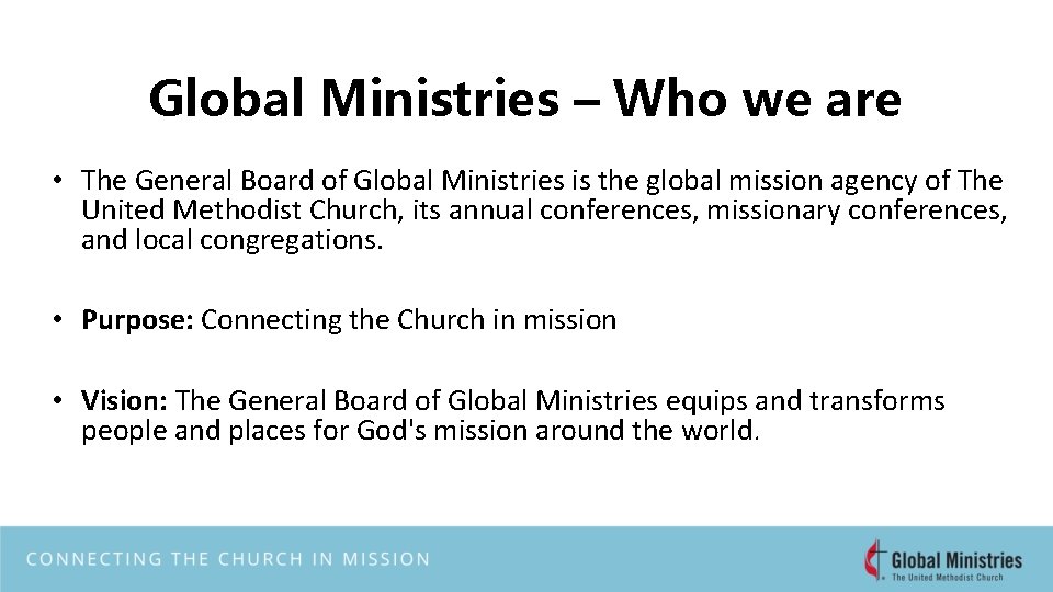 Global Ministries – Who we are • The General Board of Global Ministries is