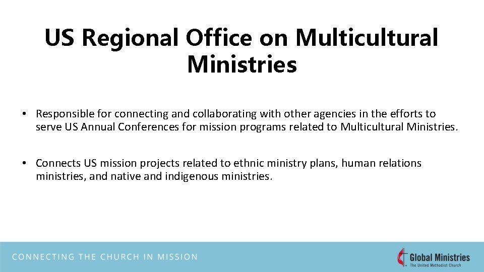 US Regional Office on Multicultural Ministries • Responsible for connecting and collaborating with other