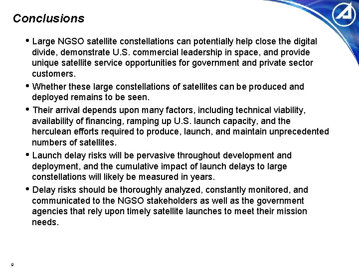 Conclusions • Large NGSO satellite constellations can potentially help close the digital divide, demonstrate