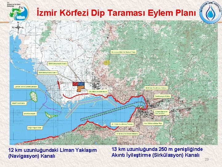 İzmir Körfezi Dip Taraması Eylem Planı 12 km uzunluğundaki Liman Yaklaşım (Navigasyon) Kanalı 13