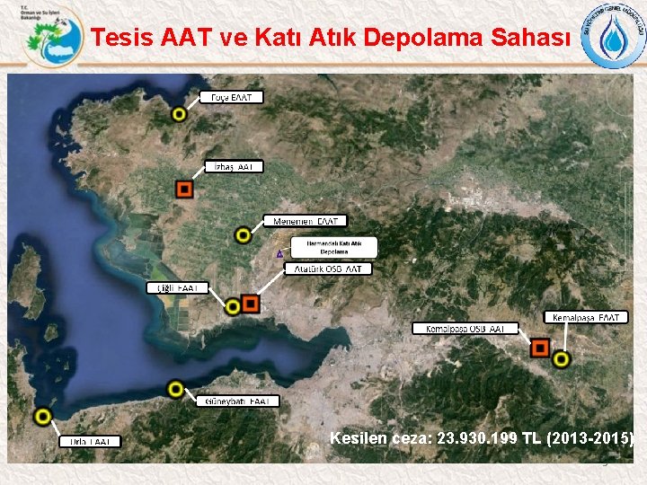 Tesis AAT ve Katı Atık Depolama Sahası Kesilen ceza: 23. 930. 199 TL (2013