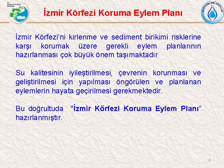 İzmir Körfezi Koruma Eylem Planı İzmir Körfezi’ni kirlenme ve sediment birikimi risklerine karşı korumak