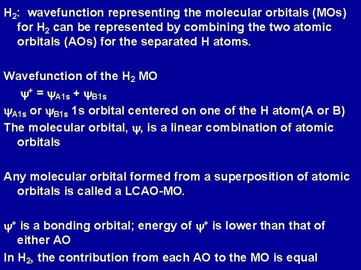 H 2: wavefunction representing the molecular orbitals (MOs) for H 2 can be represented