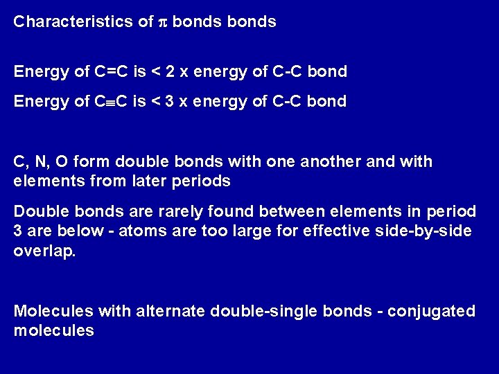 Characteristics of p bonds Energy of C=C is < 2 x energy of C-C