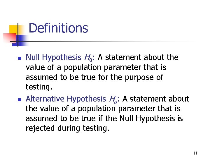 9 -6 Definitions n n Null Hypothesis H 0: A statement about the value