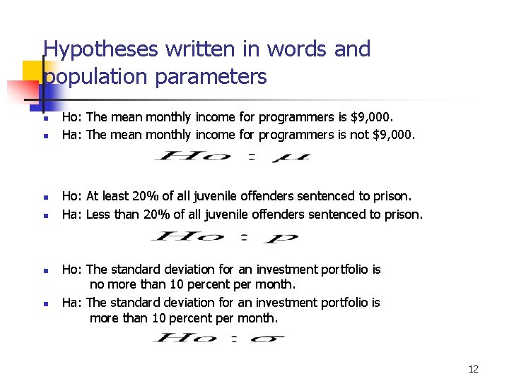 9 -3 Hypotheses written in words and population parameters n n n Ho: The