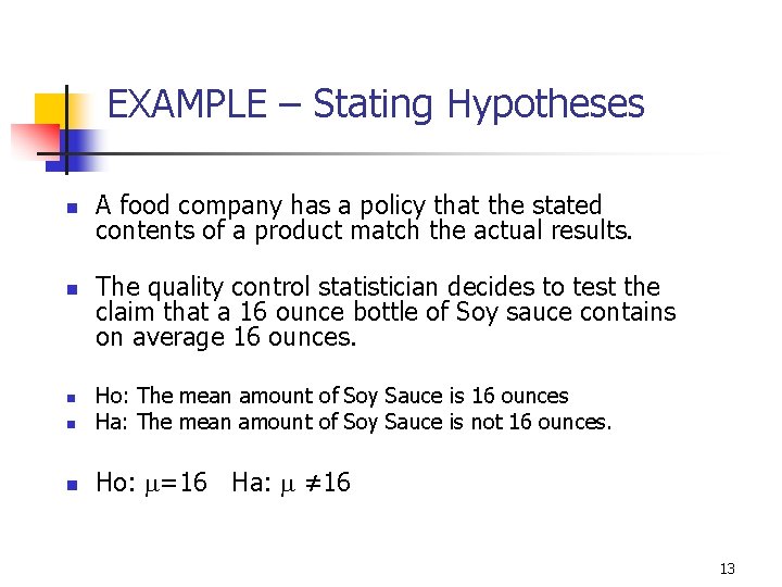 9 -13 EXAMPLE – Stating Hypotheses n n A food company has a policy