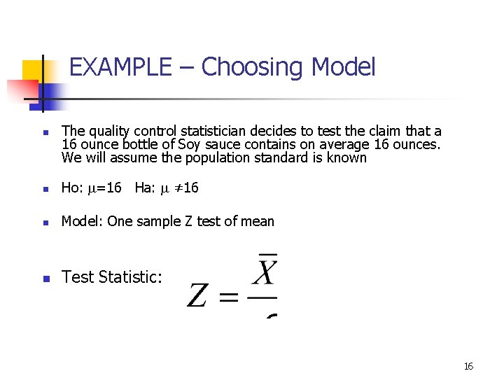 9 -13 EXAMPLE – Choosing Model n The quality control statistician decides to test