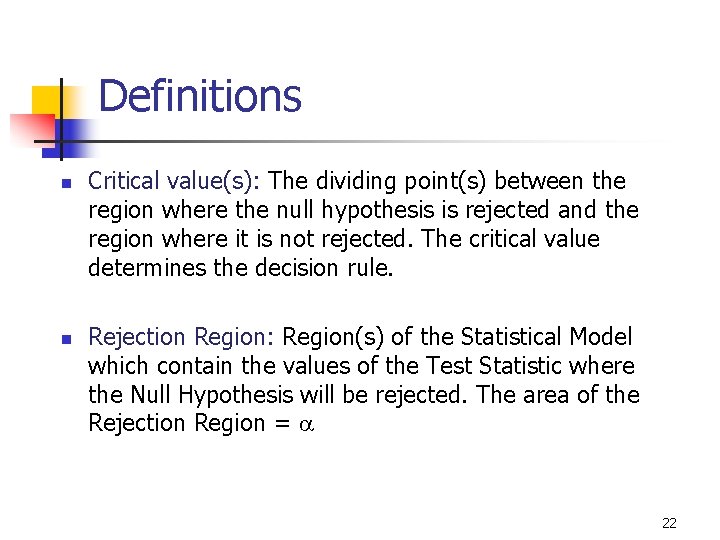 9 -7 Definitions n n Critical value(s): The dividing point(s) between the region where