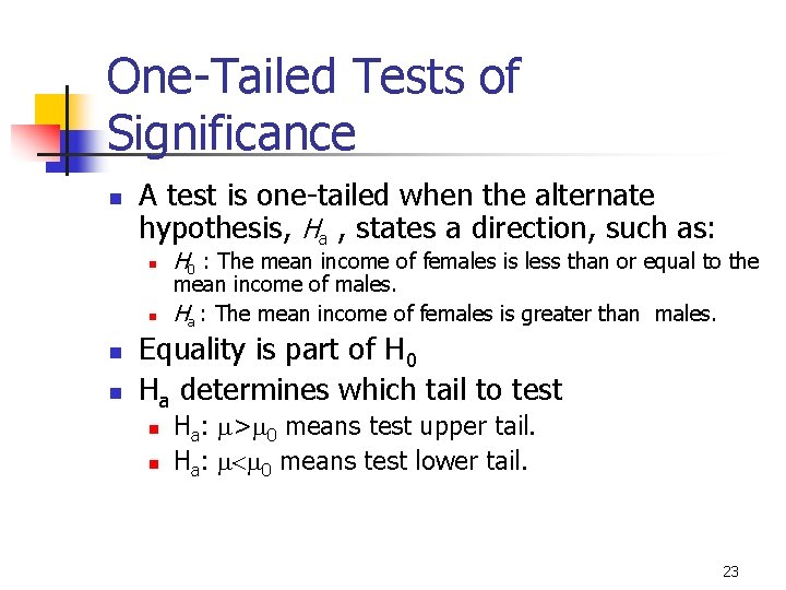 9 -8 One-Tailed Tests of Significance n A test is one-tailed when the alternate