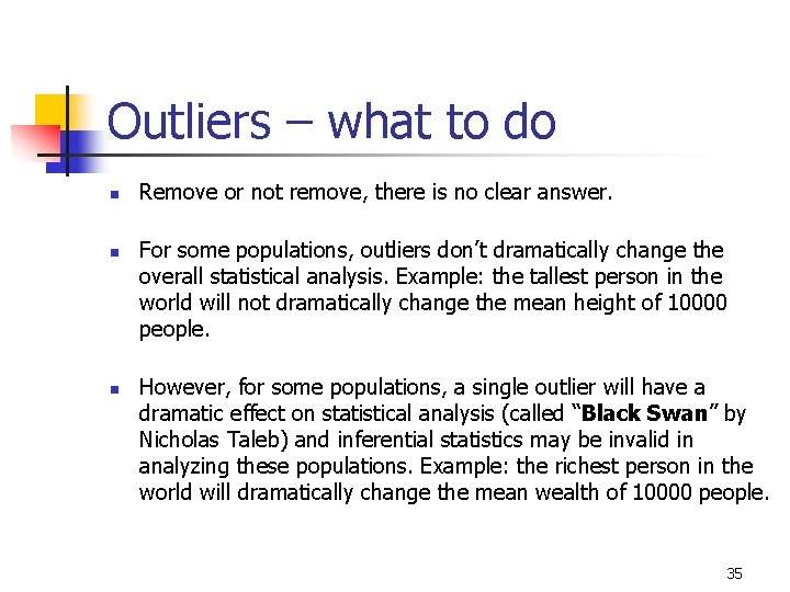 Outliers – what to do n n n Remove or not remove, there is