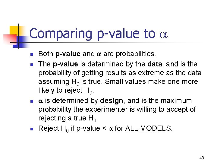 Comparing p-value to a n n Both p-value and a are probabilities. The p-value