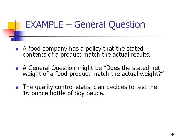 9 -13 EXAMPLE – General Question n A food company has a policy that